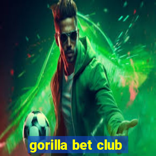 gorilla bet club